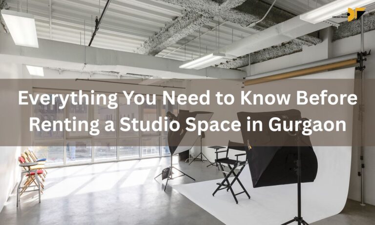 Everything You Need to Know Before Renting a Studio Space in Gurgaon