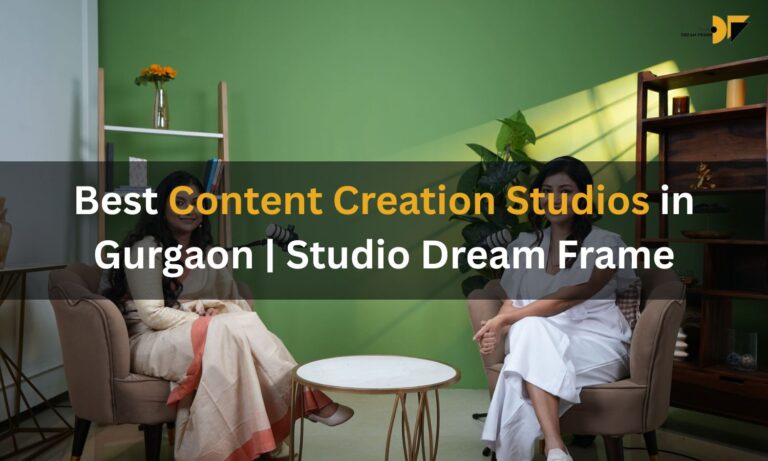 Best Content Creation Studios in Gurgaon | Studio Dream Frame