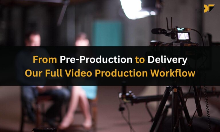 From Pre-Production to Delivery: Our Full Video Production Workflow