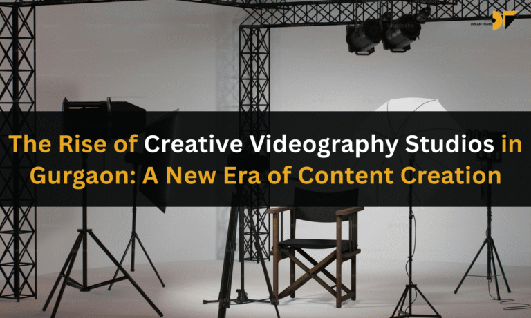 The Rise of Creative Videography Studios in Gurgaon: A New Era of Content Creation