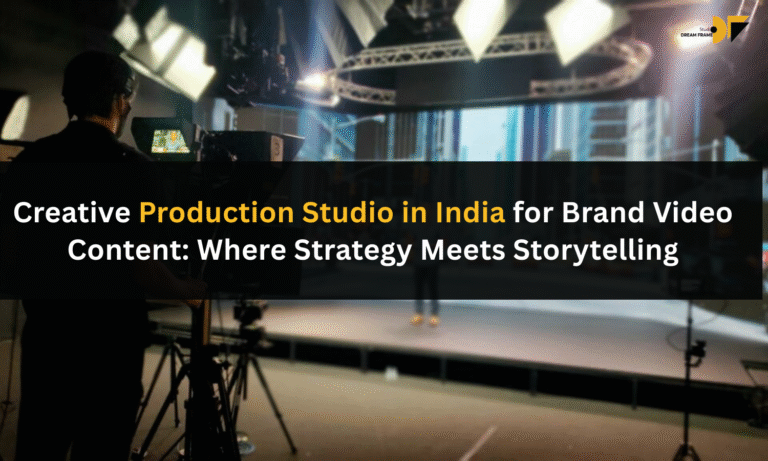 Creative Production Studio in India for Brand Video Content: Where Strategy Meets Storytelling