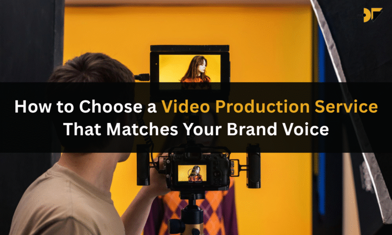 How to Choose a Video Production Service That Matches Your Brand Voice