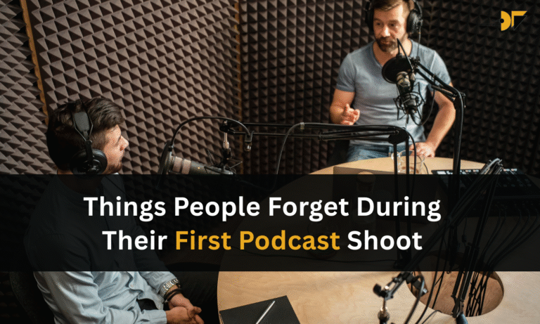 Things People Forget During Their First Podcast Shoot