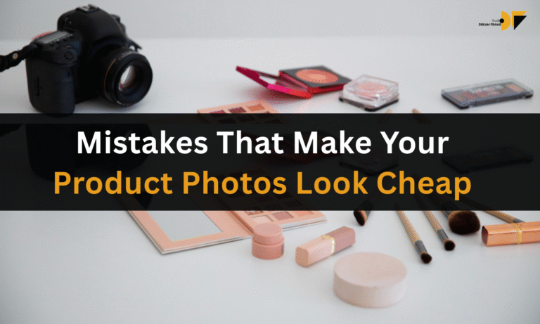 Mistakes That Make Your Product Photos Look Cheap